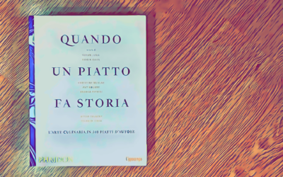 Fame di Carta #6: Quando un piatto fa storia, l’ARTE CULINARIA in 240 piatti d’autore – Autori vari