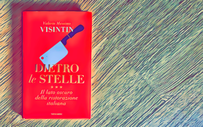 Fame di Carta #18: DIETRO LE STELLE. Il lato oscuro della ristorazione italiana – Valerio Massimo Visintin